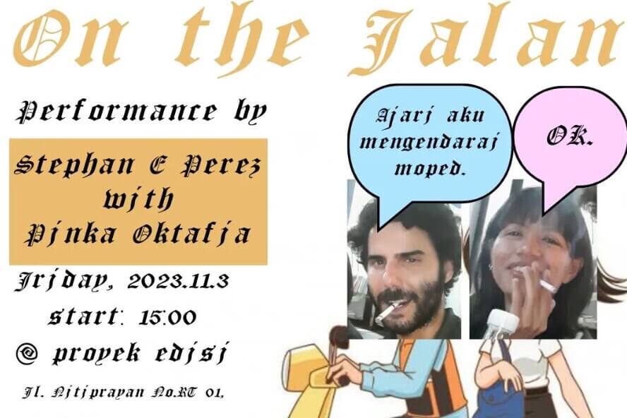 event flyer for 'on the jalan' that looks like it was made in mspaint. rectangular, cropped photos of stephan e perez and pinka oktafia are slapped on top of a cartoon graphic of a man and a woman on a moped. Speech bubbles have stephan asking pinka in Indonesian to teach him how to ride a moped. She replies 'ok'.